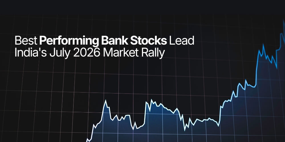 Best Performing Bank Stocks Lead India's July 2026 Market Rally